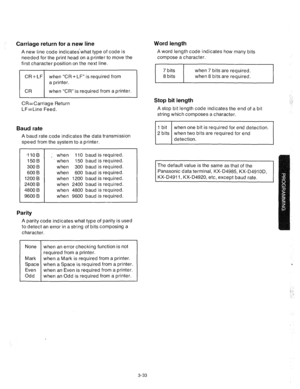 Page 75Carriage return for a new line 
A new line code indicates’what type of code is 
needed for the print head on a printer to move the 
first character position on the next line. 
when “CR + LF” is required from 
when “CR” is required from a printer. 
CR=Carriage Return 
LF=Line Feed. 
Baud rate 
A baud rate code indicates the data transmission 
speed from the system to a printer. 
-1lOB 
150B 
300 B 
600 B 
1200 B 
2400 B 
4800 B 
9600 B : when 110 baud is required. 
when 150 baud is required. 
when 300...