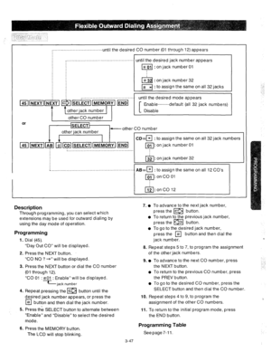 Page 89_..................................... 
until the desired CO number (01 through 12) appears 
,................................................... 
until the desired jack number appears 
I# : on jack number 01 
G : on jack number 32 
a : to assign the same on all 32 jacks 
until the desired mode appears 
..~...~~..default (all 32 jack numbers) 
or 
IEmber/ other CO number 
I 
II 
1 pcNiEiqhh~m&m 
. . . . . . . . . . . . . . . . . . . . . . . . . . . . . . . . . . . . . . . . . . . . . . . . . . 
CD=H : to...