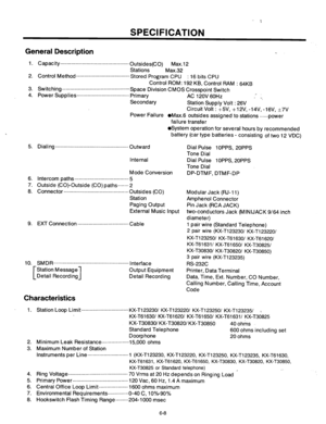 Page 236SPECIFICATION 
General Description 
1. Capacity . . . . . . . . . . . . . . . . . . . . . . . . . . . . . . . . . . . . . . . . . . . . . . . . . . Outsides Max.12 
Stations Max.32 
2. 
Control Method . . . . . . . . . . . . . . . . . . . . . . . . . . . . . . . . . . . . . . . Stored Program CPU : 16 bits CPU 
Control ROM: 192 KB, Control RAM : 64KB 
3. 
Switching . . . . . . . . . . . . . . . . . . . . . . . . . . . . . . . . . . . . . . . . . . . . . . . . . Space Division CMOS Crosspoint Switch 
4....