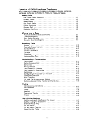 Page 7Operation of EMSS Proprietary Telephones 
(K&T1 
23235, KX-Tl23230, KX-T123220, KX-Tl23250, KX-T61631, KX-T61630, 
KX-T61620, KX-T61650, KX-T30830, KX-T30825, KX-T30820, KX-T30850) 
Making Calls 
Inter Office Calling (Intercom) ................................... 
Outward Dialing .............................................. 
Speed Dialing 
................................................ 
One Touch Dialing ............................................ 
Calling Doorphone...