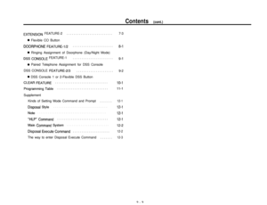 Page 6Contents (cont.)
EXTENSION FEATURE-2..........................7-3
0 Flexible CO Button
DOORPHONE FEATURE-l/2.......................8-l
0 Ringing Assignment of Doorphone (Day/Night Mode)
DSS CONSOLE FEATURE-1.......................g-1
0 Paired Telephone Assignment for DSS Console
DSS CONSOLE 
FEATURE-2/3.....................
9-2
@ DSS Console 1 or 2-Flexible DSS Button
CLEAR FEATURE..............................10-l
Programming Table.............................11-lSupplement
Kinds of Setting Mode Command...