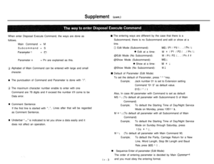 Page 94Supplement (cont.)When enter Disposal Execute Command, the ways are done as
E The entering ways are different by the case that there is a
follows.Subcommand, there is no Subcommand and edit or show at a
q
n
q
n
nMain Command = M
Subcommand = S
Param:eter 1= PlParameter n= Pn are explained as this.
Alphabet of Main Command can be entered with large and small
character.The punctuation of Command and Parameter is done with 
“/“.The maximum character number enable to enter with one
Command are 78 digits and...