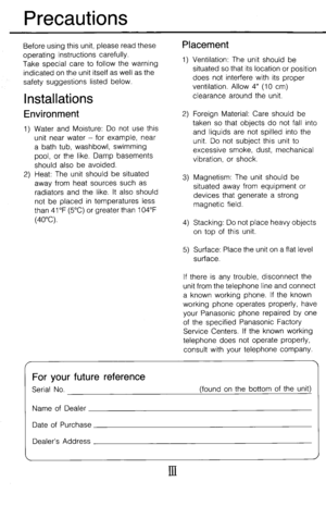 Page 4Precautions 
Before using this unit, please read these 
operating instructions carefully. 
Take special care to follow the warning 
indicated on the unit itself as well as the 
safety suggestions listed below. 
Installations 
Environment 
1) Water and Moisture: Do not use this 
unit near water - for example, near 
a bath tub, washbowl, swimming 
pool, or the like. Damp basements 
should also be avoided. 
2) Heat: The unit should be situated 
away from heat sources such as 
radiators and the like. It also...