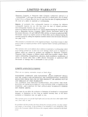 Page 112Panasonic Company or Punasonic Sales Company (collectively referred to as 
“PANASONIC”) will repair this product with new or rebuilt parts, free of charge, 
in the U.S.A. or Puerto Rico for one (1) year from the date of original purchase in 
the event of a defect in materials or workmanship. 
atteries (if included-New rechargeable butter&s in exchange for defective 
rechargeable batteries for ten (10) days from the date of original purchase. 
Non-rechargeable batteries are not warranted. 
Carry-in or...