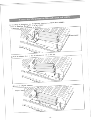 Page 16For installing the doorphone, uSe the Optional Doorphone Adaptor (KX-ljudovu/. 
~ HOW to install the Doorphone to the RX-T3 ^ 
-..,;nr+;nnr +n the holes 
- _ 0810 
/ 
I 
the unit. 
@push the adaptor down so that it Locks into the ribs 
-  