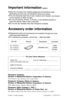 Page 16Important information (cont.) 
@Keep the unit away from heating appliances and electrical noise 
generating devices such as fluorescent lamps and motors. 
@The unit should be kept free of dust, moisture and vibration, and should 
not be exposed to direct sunlight. 
@Do not use benzine, thinner, or the like, or any abrasive powder to 
clean the cabinet. Wipe it with a soft cloth. 
@Do not use any handset other than Panasonic handset. 
Accessory order information 
Part NO. ( Picture 
Description 
KX-J07W,...