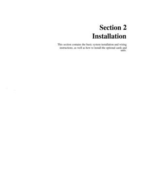 Page 28Section 2
Installation
This section contains the basic system installation and wiring
instructions, as well as how to install the optional cards and
units. 