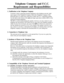 Page 7Telephone Company and F.C.C.
Requirements and Responsibilities
1. Notification to the Telephone Company
Customers, before connecting terminal equipment to the telephone network, shall
upon request of the Telephone Company, inform the Telephone Company of the
particular line(s) to which such connection is made, the F.C.C. registration number
(see the label on the bottom of the 
.unit) and ringer equivalence number (REN) of the
registered terminal equipment.
The REN is useful in determining the quantity of...