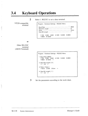 Page 10834 l Keyboard Operations 
2 Select 1. RS232C to set a data terminal. 
VT220 compatible 
terminal 
_..I! 
.;.i 
; 
or 
Other RS-232C 
terminal 
(ASCII Terminal) 
Program - Hardware Settings - RS232C Menu 
Baud Rate ________ - ______ - _____ - _____--___.------- T-1 9600 
Word Bit 
Length ______ - ____________-_______--------- : 8 
parity -- ________ - ______ - _____._____.________----.---- : None 
Stop Bit Length ___.____ -- _____ - ___________________. : 1 
I:150 2:300 3:600 4:1200 5:2400 6:4800 
7:9600...