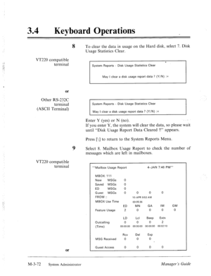 Page 12734 0 Keyboard Operations 
8 To clear the data in usage on the Hard disk, select 7. Disk 
Usage Statistics Clear. 
VT220 compatible 
terminal 
System Reports - Disk Usage Statistics Clear 
May I clear a disk usage report data ? (Y/N) := 
or 
Other RS-232C 
terminal 
(ASCII Terminal) 
VT220 compatible 
terminal 
or 
System Reports - Disk Usage Statistics Clear 
May I clear a disk usage report data ? (Y/N) := 
Enter Y (yes) or N (no). . . 
If you enter Y, the system will clear the data, so please wait...