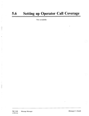 Page 26256 0 Setting up Operator Call Coverage 
Not available 
M-5-44 
(1292-G) 
Message Manager Manager ‘s Guide  