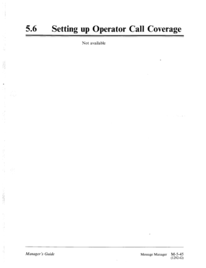 Page 26356 0 
Setting up Operator Call Coverage 
Not available 
.: 
.:‘. 
.: 
Manager ‘s Guide Message Manager M-5-45 (1292-G)  