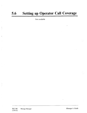 Page 26456 0 Setting up Operator Call Coverage 
Not available 
, 
M-5-46 
(1292-G) Message Manager 
Manager ‘s Guide  