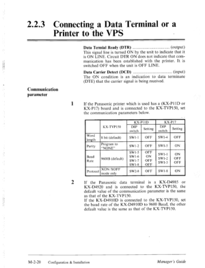 Page 332.2.3 Connecting a Data Terminal or a 
Printer to the VPS 
, 
Communication 
parameter 
Data Termial Ready (DTR) . . . . . . . . . . . . . . . . . . . . . . . . . . . . . . . . . . (output) 
This signal line is turned ON by the unit to indicate that it 
is ON LINE. Circuit DTR ON does not indicate that com- 
munication has been established with the printer. It is 
switched OFF when the unit is OFF LINE. 
Data Carrier Detect (DCD) . . . . . . . . . . . . . . . . . . . . . . . . . . . . . . . . . . . ....