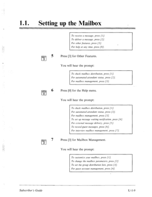 Page 36711 0 l Setting up the Mailbox . 
To receive u message, press [I]. 
To deliver u message, press [2/. 
For other .fecttures, press [3/. 
For help ut uny time, press [O]. 
DEF 
cl 
5 Press [3] for Other Features. 
3 
You will hear the prompt: 
To check mailbox distribution, press [I]. 
For automated uttendunt stutus, press [2/. 
For muilbox management, press (31. 
OW 
cl 6 Press [0] for the Help menu. 
0 
You will hear the prompt: 
DEF 
cl 
7 
3 
To check mailbox distribution, press [I]. 
For automated...