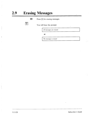 Page 46829 l Erasing Messages 
10 Press [3] for erasing messages. 
DEF 
cl 3 
You will hear the prompt: 
I 
All messages are erased. 
I 
The message is erased 
U-2-28 Subscriber’s Guide  