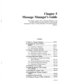 Page 218Message Manager’s Guide 
c 
This chapter explains what a Message Manager is and 
provides step-by-step instructions for such message 
management tasks as routing messages in the general delivery 
mailbox. 
Contents 
::. 
11. 
: 
1 
Chapter 5 
5.1 What is a Message Manager? .......................... M-5-2 
5.2 Managing the General Delivery 
Mailbox ............................................................ M-5-4 
5.2.1 Listening to Messages ............................ M-5-5 
5.2.2 Delivering the...