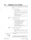 Page 254.-,:.i 
;, . . 
. . .I 
,,- ‘.: 
* 
,:,.:. 55 l Modifying Voice Prompts - 
Now you are in the Message Manager’s main command 
menu. 
You will hear the prompt: 
You have . . . . . messages. 
To transfer messages from the general delivery mailbox, 
press [I]. 
To change the company greetings mode, press [2]. 
For other features, press [3]. 
For help at any time, press [OJ. 
py 4 Press [3] for Other Features. 
You will hear the prompt: 
To change the company greetings, press [l]. 
For department dialing...