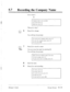 Page 26757 0 Recording the Company Name 
Cl 1 
cl 1 
Note: Go to step 6. 
Then go to step 7. 
6 Press [l] to change. 
You will hear the prompt: 
To record a new company name, press [I]. 
7 Press [1] to record a name. 
You can erase the name by pressing [2]. 
You will hear the prompt: 
Please state the company name at the tone. 
To pause and restart recording, press [2]. 
8 
State the name. 
9 Press [l] to end recording. 
To review, press [I]. 
To accept, press [2]. 
To record a new one, press [3]. 
To add, press...