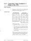 Page 312.2.3 Connecting a Data Terminal or a 
Printer to the VPS 
Printer Connection 
1 
Make cables so that the printer may be connected to the 
KX-TVP150 as shown in the chart. Cables must be 
shielded and the maximum length is 6.5 feet. 
Connection Chart: 
KX-TVP150 RS-232C 
Printer RS-232C 
Pin Signal Circuit 
No. Name 
Type 
@IA) 
1 FG AA 
3 RXD BB 
2 TXD BA 
1 
20 DTR CD 
7 SG Al3 
5 CTS CB 
6 DSR cc 
8 DCD CF 
‘ 
Circuit  Circuit 
Type  Type 
WV  WV Signal  Signal 
Name  Name Pin  Pin 
No.  No. 
AA 
BA...