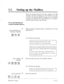 Page 36911 a 0 
Setting up the Mailbox _ 
When the specified duration has been exceeded, the VPS 
provides a prompt and hangs up. If the VPS was not able 
to deliver the external delivery message (and no call-back 
message was delivered), the call is treated as a “no answer” 
and the system will retry the call later. 
To set call duration for 
external message delivery: 
(Voice Mail Service’s 
Extension Number) 
1 Dial an extension number which is connected to the Voice 
Mail Service. 
You will hear the prompt:...