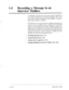 Page 401.( 
. . . : 
.’ 
..: 
.: 
14 
0 Recording a Message in an 
Interview Mailbox 
A subscriber can have his or her own interview mailbox if 
it has been authorized by the System Manager. He or she 
can record a series of questions in the mailbox to which a 
caller will be asked to respond. 
The VPS user can access interview mailboxes through one 
of three ways: by calling the port assigned the Voice Mail 
Service and entering the interview mailbox number; by 
calling the port assigned the Automated Attendant...