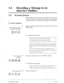 Page 40214 0 
Recording a Message in an 
Interview Mailbox 
1.4.1 Recording Questions 
The subscriber can record up to 10 questions in his or her 
interview mailbox. The maximum length of- each question 
is the same as the maximum message length of his mailbox. 
To record a question: 
(Voice Mail Service’s 
Extension Number) 
1 Dial an extension number which is connected to the Voice 
Mail Service. 
You will hear the prompt: 
. 
Good morning/Good ufternoon/Good evening. 
You have reached the voice processing...