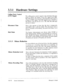 Page 443.3.1 Hardware Settings 
Disconnect Time 
Dial Mode  Calling Party Control 
(CPC) Signal 
The calling party control signal is the minimum time nec- 
essary to detect the break of the CPC signal from PBX. 
The VPS detects that the line is disconnected when there is 
a break of CPC signal. The CPC signal is set to NONE at 
the factory, but can be set to 6.5, 150, 300, 450, 600 msec 
and not to direct. 
This is the amount of time that the line is temporarily 
unavailable after a call has ended. The...