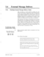 Page 50334 
0 
External Message Delivery _ 
3.46. 
Checking External Message Delivery Status 
After recording an external delivery message, the sub- 
scriber has the option of requesting a report of information 
on the current external delivery status from the VPS. The 
report includes the delivery time and receiver’s names for 
pending external delivery messages, and the names of the 
intended recipients of external delivery messages which 
could not be delivered due to busy lines or no-answers. 
After...