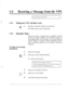 Page 543: 
:. ;..- 
. . . 
:. 
14 
0 Receiving a Message from the V-PS 
I To retrieve the call, press [2]. I 
1.4.3 
Making the VPS Call Back Later 
TUV l-l 1 
Press [8] to make the VPS call you back later. 
8 
- The VPS will then call you back later. 
1.4.4 
Immediate 
To reply to the message 
immediately: 
Reply 
1 
ABC 
cl 
2 
2 
3 
cl 
4 
1 
5 
When you receive a message from a subscriber, the VPS 
records the mailbox number and the extension number of 
the message sender. In this manner, you can call back...