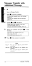 Page 11Message Transfer with 
Additional Message 
l-6 
Same as Message Transfer. 
7 Press 0 to record a comment. 
To add your comment before this message, 
To add your comment after this message, 
8 
9 
Choose 0 or m and press it. 
Please state your comment at the tone. 
To end recording, press [I]. 
To pause and restart recording, press [2]. 
Speak your comment and press 0 to end 
recording. 
To review your comment, press [I]. 
To accept, press [2]. 
To record a new one, press [3]. 
10 Press m if th e comment...