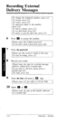 Page 32Recording External 
Delivery Messages 
6 
To change the telephone number, press [I]. 
To accept, press [2]. 
To review, press [3]. 
To add more digits to the number, 
press [4]. 
To insert a pause, press [S]. 
To set dial mode, press [6]. 
To insert a wait for dial tone, press [7]. 
Press m to accept the number. 
Please enter the 4 digits password. 
Zf you don’t need a password, press [#/. 
I 
Enter the password 
Please say the receiver’s name at the tone. 
To end recording, press [I]. 
I 
Record your...