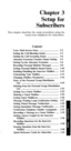 Page 36Chapter 3 
Setup for 
Subscribers 
This chapter describes the setup procedures using the 
touch-tone telephone for subscribers. 
Contents 
Voice Mail Service Entry .............................. 3-2 
Setting the Call Blocking Status .................... 3-3 
Setting the Call Screening Status .................. 3-4 
Alternate Extension Transfer Status Setting . 3-5 
Setting Up the Alternate Extension ............... 3-6 
Recording Personal Bulletin Messages .......... 3-8 
Setting Personal Bulletin Board...