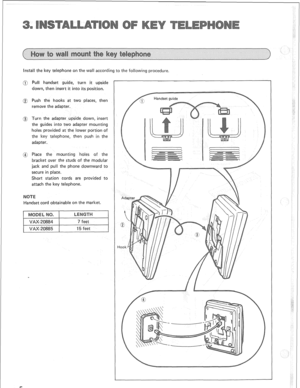 Page 8Install the key telephone on the wall according to the following procedure. 
@ Pull handset guide, turn it upside 
down, then insert it into its position. 
@ Push the hooks at two places, then 
remove the adapter. 
@ Turn the adapter upside down, insert 
the guides into two adapter mounting 
holes provided at the lower portion of 
the key telephone, then push in the 
adapter. 
@ Place the mounting holes of the 
bracket over the studs of the modular 
jack and pull the phone downward to 
secure in place....