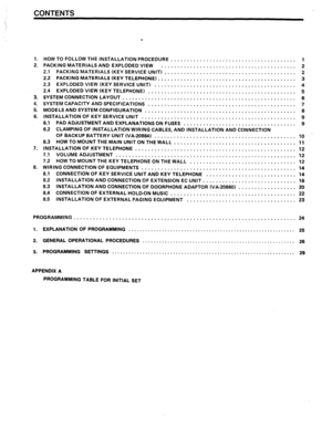 Page 2CONTENTS 
. 
1. HOW TO FOLLOW THE INSTALLATION PROCEDURE 
....................................... 1 
2. PACKING MATERIALS AND EXPLODED VIEW 
.......................................... 2 
2.1 PACKING MATERIALS (KEY SERVICE UNIT) 
......................................... 2 
2.2 PACKING MATERIALS (KEY TELEPHONE). 
.......................................... 3 
2.3 EXPLODED VIEW (KEY SERVICE UNIT) 
............................................ 4 
2-4 EXPLDDED V!E\N (KEY 
TELEPl-lnNFl 
.._..-...