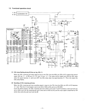 Page 1271.2 Functional operation circuit 
HSI 
Speakerphone Unit 
HS3 1 
+5v 
R42 
;:I RI6 
017 
P60 
P61 
P52 
P62 
P63 
1 P93 
P90 
P53 
P91 
I 
P20 
PB3 
P82 
P81 
1 PBO) R43 
R36 
CN5 
(I) COL lamp flashing during CO line use (eg. COL 1). 
When the COL incoming call lamp signal arrives to the TEL from the KSU, pin (32) of ICI outputs the control 
signal (0.5 sec. @ 
, 0.125 sec. @ 00 and 1.5 sec. @ ). The lamp control signal turns ON the COL lamp 
when the signal becomes 0 and turns OFF the COL lamp when the...