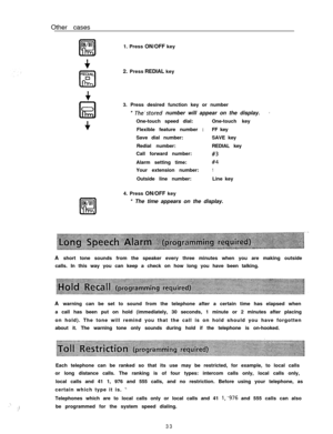 Page 34Other cases:..- ;;;1. Press ON/OFF key
2. Press REDIAL key
3. Press desired function key or number
* 
The’stored number will appear on the display.’One-touch speed dial:One-touch key
Flexible feature number :FF key
Save dial number:SAVE key
Redial number:REDIAL key
Call forward number:
#3Alarm setting time:
#4Your extension number:
1Outside line number:Line key
4. Press ON/OFF key
* The time appears on the display.
A short tone sounds from the speaker every three minutes when you are making outside...