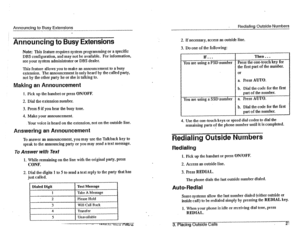 Page 29Announcing to Busy Extensions 
. 
Announcing to Busy Extensions 
F&dialing Outside Numbers 
2. If necessary, access an outside line. 
3. Do one of the following: 
Note: This feature requires system programming or a specific 
DBS configuration, and may not be available. For information, 
see your system administrator or DBS dealer. 
This feature allows you to make an announcement to a busy 
extension. The announcement is only heard by the called party, 
not by the other party he or she is talking to....