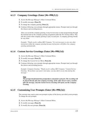 Page 1296.1 MES SA GE  MAN AGER S MAILB OX (M ailbox  998)
6.1.3  Company G reetings (Enter [# 6998,5,1])
This  p rompt  should m atc h  the prompt that  is selected for  eac h p ort . T he recor ding will  