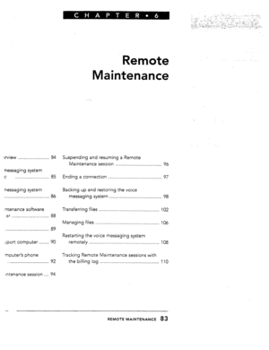 Page 82?rview . . . . . . . . . . . . . . . . . .._. 
nessaging system 
C . . . . . . . . . . . . . . . . . . . . . . . 
nessaging system 84 
85 
86 
ntenance software 
.er . . . . . . . . . . . . . . . . . . . . .._....... 88 
. . . . . . . . . . . . . . . . . . . . . . . . . . . . . . . . . . . 89 
sport computer . . . . . . . . 90 
mouter’s phone 
. . . . . . . . . . . . . . . . . . . . . . . . . . . . . . . . . 92 
:ntenance session . . . . 94 
Remote 
Maintenance 
Suspending and resuming a Remote...