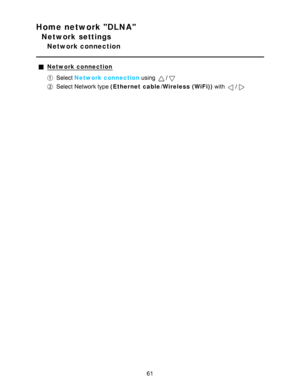 Page 61Home network DLNA
Network settings
Network connection
Network connection
Select Network connection  using /
Select Network type (Ethernet cable/Wireless (WiFi) ) with /
61  