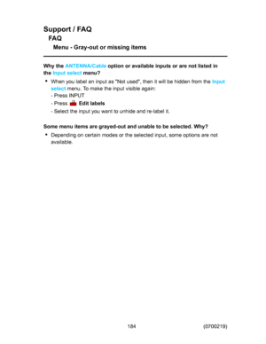 Page 184
6XSSRUW)$4
)$4
0HQX*UD\RXWRUPLVVLQJLWHPV
:K\WKH
$17(11$&DEOH
RSWLRQRUDYDLODEOHLQSXWVRUDUHQRWOLVWHGLQ
WKH
,QSXWVHOHFW
PHQX
:KHQ\RXODEHODQLQSXWDV1RWXVHGWKHQLWZLOOEHKLGGHQIURPWKH
,QSXW
VHOHFW
PHQX7RPDNHWKHLQSXWYLVLEOHDJDLQ
3UHVV,1387
3UHVV

(GLWODEHOV
6HOHFWWKHLQSXW\RXZDQWWRXQKLGHDQGUHODEHOLW
6RPHPHQXLWHPVDUHJUD\HGRXWDQGXQDEOHWREHVHOHFWHG:K\
HSHQGLQJRQFHUWDLQPRGHVRUWKHVHOHFWHGLQSXWVRPHRSWLRQVDUHQRW...