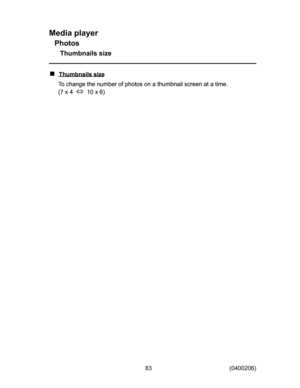 Page 83
0HGLDSOD\HU
3KRWRV
7KXPEQDLOVVL]H
7KXPEQDLOVVL]H
7RFKDQJHWKHQXPEHURISKRWRVRQDWKXPEQDLOVFUHHQDWDWLPH
[
[
7KXPEQDLOVVL]H
7KXPEQDLOVVL]H
7KXPEQDLOVVL]H
7KXPEQDLOVVL]H
7RFKDQJHWKHQXPEHURISKRWRVRQDWKXPEQDLOVFUHHQDWDWLPH
[
[
7RFKDQJHWKHQXPEHURISKRWRVRQDWKXPEQDLOVFUHHQDWDWLPH
[
[

       