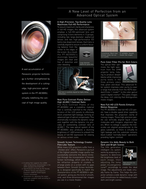 Page 32
A High-Precision, Top-Quality Lens
Maximizes Full-HD Performance
To assure maximum clarity and sharpness
in full-HD images, this advanced system
employs a full-HD-optimized lens unit
comprising 16 lens elements in 12 groups,
including two large-diameter aspherical
lenses and two high-performance ED
(extra-low dispersion) lenses. Each lens is
carefully aligned to assure a uniform focus-
ing balance from the
center to the edges of
the screen. As a result,
the PT-AE3000U’s
stunningly beautiful
images are...