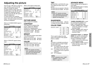 Page 19ENGLISH
-37
Adjustments and settings
36-E
NGLISH
Adjusting the picturePress the For Gbutton to select an
item, and then press the Ior H
button to change the setting.
For items with bar scales, press the
ENTER button or the Ior Hbutton
to display the adjustment screen,
and then press the Ior Hbutton to
make the adjustment.
For items without any selective
arrow or bar scale, press the ENTER
button. The menu screen for the item
will then be displayed.
When an S-VIDEO/VIDEO signal is
being input...