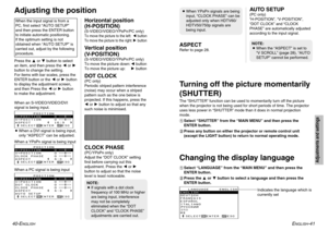 Page 21ENGLISH
-41
Adjustments and settings
40-E
NGLISH
Adjusting the positionPress the For Gbutton to select
an item, and then press the Ior H
button to change the setting.
For items with bar scales, press the
ENTER button or the Ior Hbutton
to display the adjustment screen,
and then Press the Ior Hbutton
to make the adjustment.
When an S-VIDEO/VIDEO/DVI
signal is being input.
BWhen a DVI signal is being input,
only “ASPECT” can be adjusted.
When a YP
BPRsignal is being input
When a PC signal is being input...