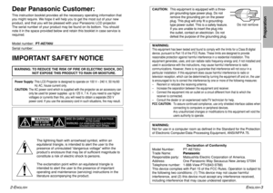 Page 22-E
NGLISH
Dear Panasonic Customer:This instruction booklet provides all the necessary operating information that
you might require. We hope it will help you to get the most out of your new
product, and that you will be pleased with your Panasonic LCD projector.
The serial number of your product may be found on its bottom. You should
note it in the space provided below and retain this booklet in case service is
required.Model number:  PT-AE700USerial number:
ENGLISH
-3
Preparation
IMPORTANT SAFETY...