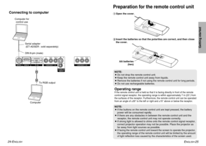 Page 13ENGLISH
-25
Getting started
24-E
NGLISH
To RGB output
Operating rangeIf the remote control unit is held so that it is facing directly in front of the remote
control signal receptor, the operating range is within approximately 7 m (23´) from
the surfaces of the receptor. Furthermore, the remote control unit can be operated
from an angle of ±30° to the left or right and ±15° above or below the receptor
. #Open the cover.
$Insert the batteries so that the polarities are correct, and then close
the cover....