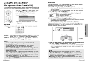 Page 19ENGLISH
-37
Useful functions
36-E
NGLISH
CURSORYou can select a color in the projected image, and adjust the color settings.
Press the ENTER button to display the cursor (
B).
#Select the color you want to adjust with the cursor.
BPress the F, G, Iand Hbuttons to move the cursor, and then press
the ENTER button.
BThe selected color (
C) and the “CURSOR” menu (
A) will be displayed.
$Adjust the items in the “CURSOR” menu.
BThe color adjusted in the “CURSOR” menu (
D) will be displayed. 
COLORAdjusts the...