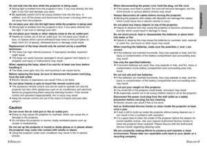 Page 5ENGLISH
-9
Preparation
8-E
NGLISH
Do not look into the lens while the projector is being used.
BStrong light is emitted from the projector’s lens. If you look directly into this
light, it can hurt and damage your eyes.
BBe especially careful not to let young children look into the lens. In
addition, turn off the power and disconnect the power cord plug when you
are away from the projector.Do not place your skin into the light beam while the projector is being used.BStrong light is emitted from the...